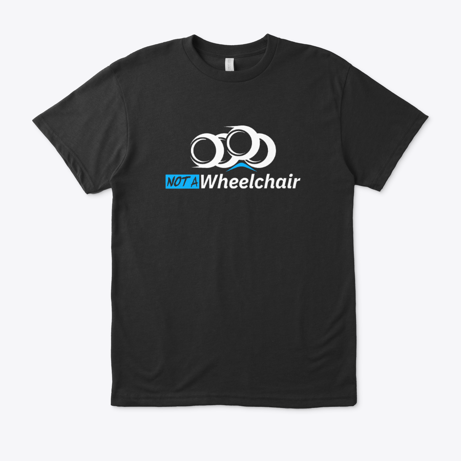 Not A Wheelchair Premium Tee